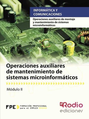 cover image of Operaciones auxiliares de mantenimiento de sistemas microinformáticos. Operaciones auxiliares de montaje y mantenimiento de sistemas microinformáticos